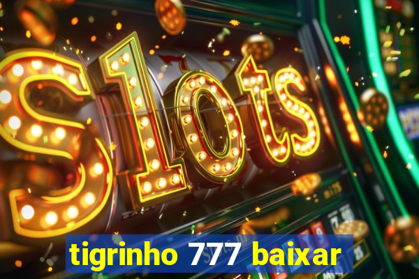 tigrinho 777 baixar